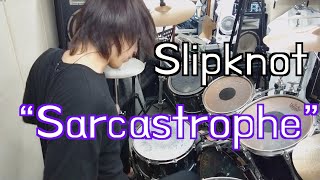 Slipknot「Sarcastrophe」Drums cover [upl. by Ilyah]