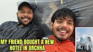 My friend bought a new hotel in orchha babbuchouhan riteshchouhanvlog [upl. by Aiam]