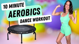 10Minute Aerobics Dance Party on a Rebounder  FullBody Workout with Music [upl. by Krebs129]