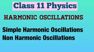 Harmonic Oscillations  Simple Harmonic and Non Harmonic Oscillations  Class 11 Physics [upl. by Assiralk]