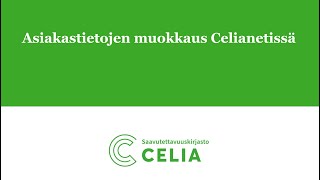 Ohjeita rekisteröijille 2 Asiakastietojen muokkaus Celianetissä [upl. by Etnomal]