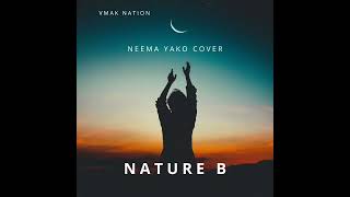 Nature B  Neema Yako Cover [upl. by Kampmann232]