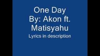 One Day  Akon ft Matisyahu Lyrics in description [upl. by Bloch]