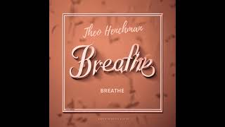 Theo Henchman  Breathe [upl. by Binetta]