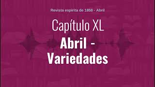 Capítulo XL  Parte 4  Abril  Variedades   1858  Audiobook de quotRevista espírita de 1858quot [upl. by Demaggio716]