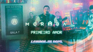 PRIMEIRO AMOR  MORADA AO VIVO [upl. by Rina]