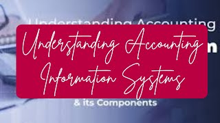 Understanding Accounting Information Systems AIS [upl. by Edva]