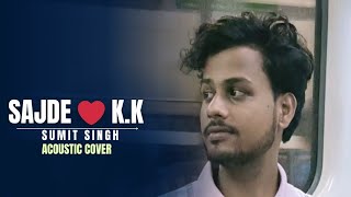 Sajde Kiye Hai Lakhon  KK  Khatta meetha  Random Acoustic Cover  Sumit Singh [upl. by Hardwick878]