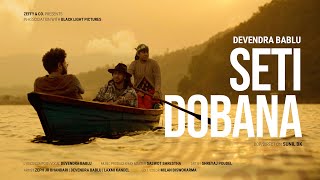 Devendra Bablu  Seti Dobana  New Song Ft Zeph JR Bhandari  Laxmi Kandel  Official MV [upl. by Colyer]