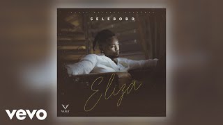 Selebobo  Eliza Official Audio [upl. by Yssej]