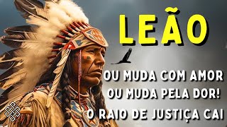 LEÃO ♌ PREPARE SEU CORAÇÃO😮 OU MUDA COM AMOR OU MUDA PELA DOR😰 O RAIO DE JUSTIÇA ATINGE SUA VIDA [upl. by Novak143]