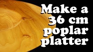 Woodturning a Poplar platter [upl. by Reiners]