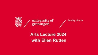 Arts Lecture 2024  Faculty of Arts University of Groningen [upl. by Elwyn]