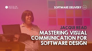 Mastering visual communication for software design  Jacqui Read [upl. by Eeznyl]