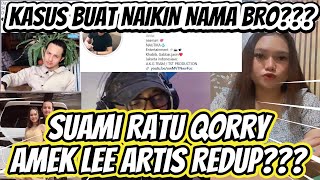 TERBARU  SUAMI RATU QORRY SI AMEK LEE ARTIS  LAGI REDUP BRO  K45U5 BUAT NAIKIN NAMA LAGI [upl. by Ragucci]