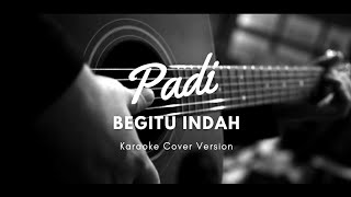 Padi  Begitu Indah  Karaoke Cover Instrumental [upl. by Esidarap]