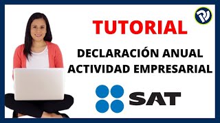 ✔️ DECLARACIÓN ANUAL 2022 ACTIVIDAD EMPRESARIAL SAT  TUTORIAL PASO A PASO [upl. by Antonie]