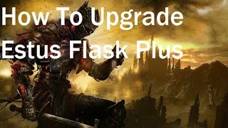 Dark Souls 3 Burn Undead Bone Shard How To Upgrade Estus Flask Plus [upl. by Nahtaneoj]