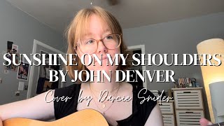 sunshine on my shoulders by John Denver  COVER [upl. by Nylkcaj]