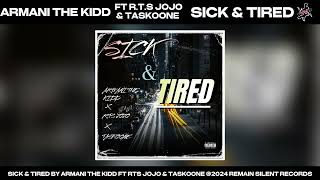 Armani The Kidd  Sick amp Tired Ft RTS JoJo amp Taskoone Official Audio [upl. by Aleunam170]