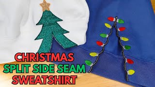 Trendy Side Seam Sweatshirt Split Applique Tutorial  Christmas Side Seam Split Sweater  Tutorial [upl. by Holbrooke]