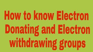 How to know electron donating group and electron withdrwing group [upl. by Windham585]