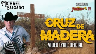 Michael Salgado  Cruz De Madera Video Lyric Oficial Letra  Karaoke [upl. by Verbenia111]