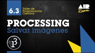 PROCESSING 63 Salvar Imágenes En español [upl. by Yvaht]