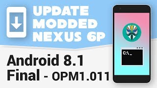 Fastboot Update Modded Nexus 6P to Oreo 81 Final [upl. by Ardnal]