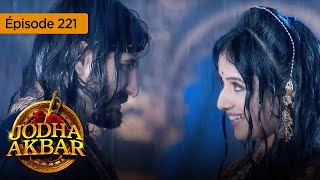 Jodha Akbar  Ep 221  La fougueuse princesse et le prince sans coeur  Série en français  HD [upl. by Alexandre]