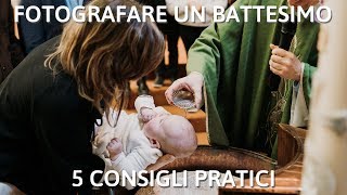 FOTOGRAFARE un BATTESIMO per PRINCIPIANTI 5 CONSIGLI [upl. by Nnaylloh]