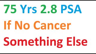 75 years PSA 28 and no Prostate cancer [upl. by Davison876]