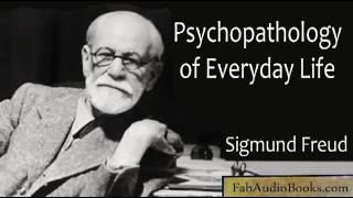 PSYCHOPATHOLOGY OF EVERYDAY LIFE by Sigmund Freud complete unabridged audiobook PSYCHOLOGY [upl. by Ludovika]