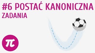 Postać kanoniczna  zadania 6  Funkcja kwadratowa  postać ogólna i kanoniczna [upl. by Jalbert771]