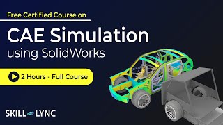 CAE Simulation using SolidWorks 2 Hour Full Course  Free Certified  SkillLync [upl. by Roinuj129]