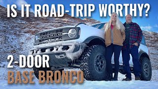 Is the 2Door Base Bronco Suitable For LONG Road Trips [upl. by Ellenar]