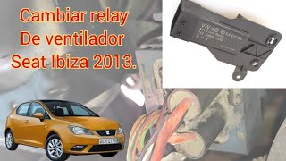 Relay de ventiladores Seat Ibiza 2013 [upl. by Ayamahs]