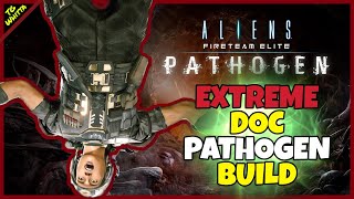 Aliens Fireteam Elite PATHOGEN  Best Doc Build for EXTREMEINSANE  MAX Suppression Range [upl. by Isadore]