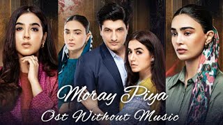 Moray Piya Ost Lyrics  No Music Vocals Only  Ft Syed Jibran Mansha Pasha Saheefa Jabbar [upl. by Nesyrb]