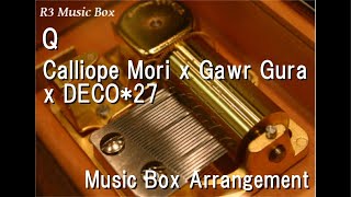 QCalliope Mori x Gawr Gura x DECO27 Music Box [upl. by Alyehc]