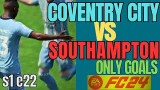 Coventry City vs Southampton  ONLY GOALS  EAFC 24  Career Mode s1e22 [upl. by Annairdna]