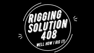 Solution Rigging Part 1 well how 408 is rigged [upl. by Aihtenyc509]