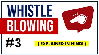 WHISTLEBLOWING IN HINDI  Meaning Pros amp Cons with Examples  Organizational Behavior  ppt 3 [upl. by Edlitam821]