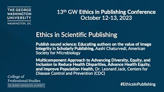 Ethics in Scientific Publishing GW Ethics in Publishing Conference 2023 [upl. by Huebner]