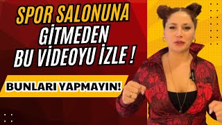 SPOR SALONUNA GİTMEDEN ÖNCE BU VİDEOYU İZLE [upl. by Aelrac]