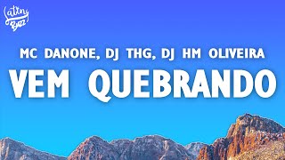 Mc Danone DJ THG Dj Hm Oliveira  Vem Quebrando LetraLyrics [upl. by Yaj930]