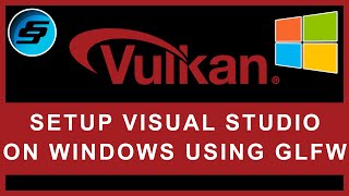 Setup Vulkan With GLFW On Windows Using Visual Studio  Vulkan GraphicsGames Programming [upl. by Maxy]