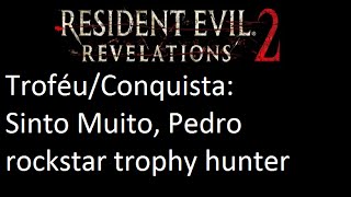 Resident Evil Revelations 2 TroféuConquista Sinto muito Pedro Pedro Im Sorry [upl. by Nohtanhoj]