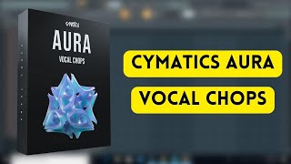 Cymatics  Aura Trapsoul Vocal Chops  Cymatics Sample Pack  Sample Pack  Producers Stand [upl. by Brunhilde]