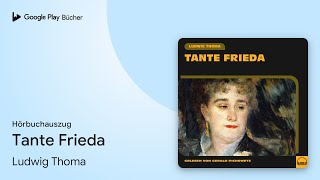 „Tante Frieda“ von Ludwig Thoma · Hörbuchauszug [upl. by Asenab]